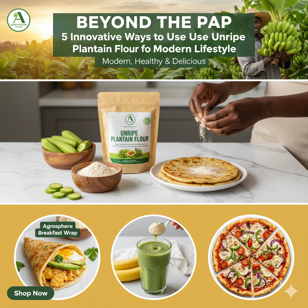 Beyond the Pap: 5 Innovative Ways to Use Unripe Plantain Flour for a Modern Lifestyle